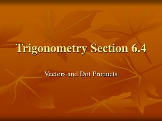 Trigonometry Section 6.4