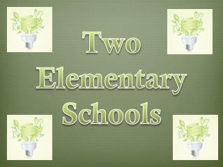 Two Elementary Schools
