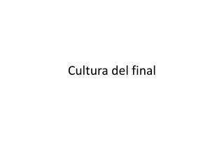 Cultura del final