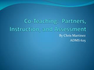 Co-Teaching: Partners, Instruction, and Assessment