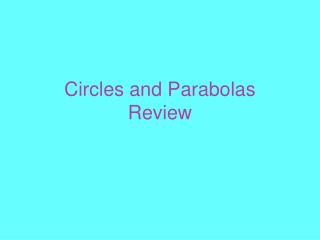 Circles and Parabolas Review