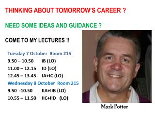 THINKING ABOUT TOMORROW’S CAREER ? NEED SOME IDEAS AND GUIDANCE ? COME TO MY LECTURES !!