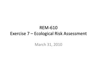 REM-610 Exercise 7 – Ecological Risk Assessment