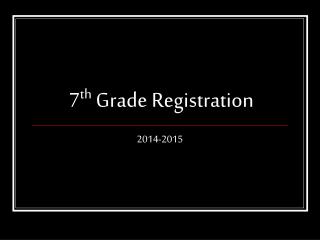 7 th Grade Registration