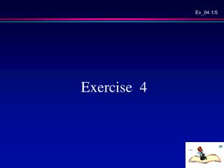 Exercise 4