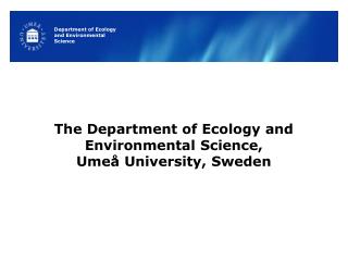 The Department of Ecology and Environmental Science, Umeå University, Sweden