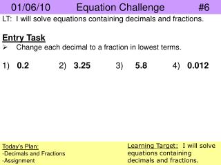 Entry Task 	Change each decimal to a fraction in lowest terms.