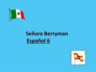 Señora Berryman Español 6