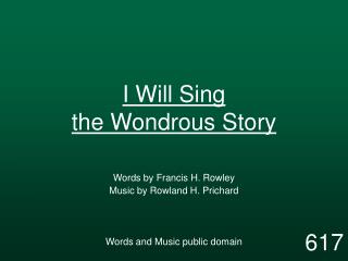 I Will Sing the Wondrous Story