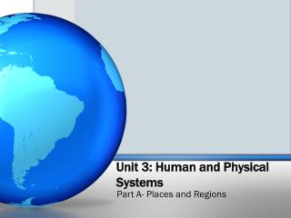 Unit 3: Human and Physical Systems