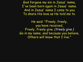 God forgave my sin in Jesus' name, I've been born again in Jesus' name.