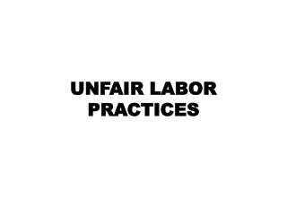 UNFAIR LABOR PRACTICES