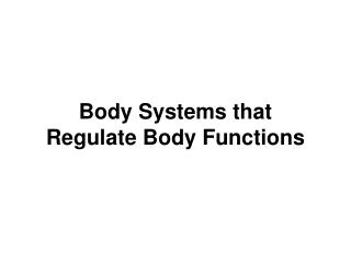 Body Systems that Regulate Body Functions