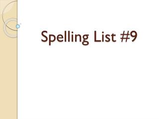 Spelling List #9