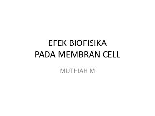 EFEK BIOFISIKA PADA MEMBRAN CELL