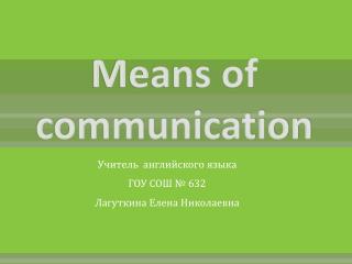 Means of communication