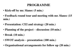 PROGRAMME Kick-off by mr. Slanec (5 min.)