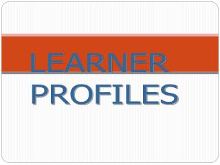 LEARNER PROFILES
