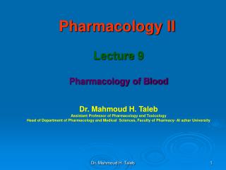 Pharmacology II Lecture 9 Pharmacology of Blood Dr. Mahmoud H. Taleb