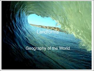 Landforms Geography of the World