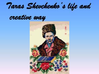 Taras Shevchenko’s life and creative way