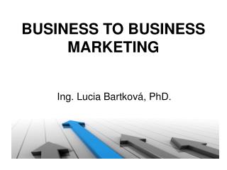 BUSINESS TO BUSINESS MARKETING