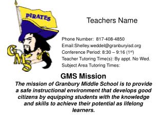 Teachers Name Phone Number: 817-408-4850 Email:Shelley.weddel@granburyisd