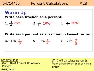 Today’s Plan: -Warm Up &amp; Correct Homework -Percent -Assignment