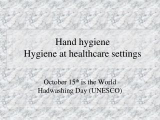 Hand hygiene Hygiene at healthcare settings