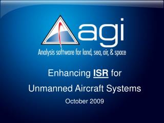 Enhancing ISR for Unmanned Aircraft Systems October 2009