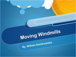 Moving Windmills