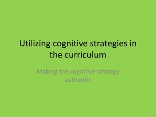 Utilizing cognitive strategies in the curriculum