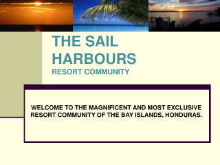 THE SAIL HARBOURS RESORT COMMUNITY