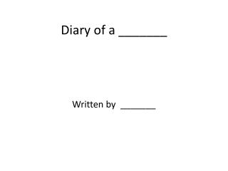 Diary of a _______