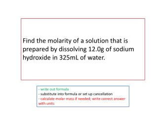 - write out formula - substitute into formula or set up cancellation