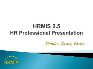 HRMIS 2.5 HR Professional Presentation