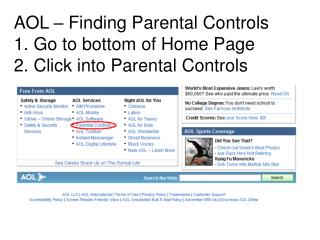 AOL – Finding Parental Controls 1. Go to bottom of Home Page 2. Click into Parental Controls