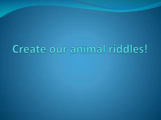 Create our animal riddles!