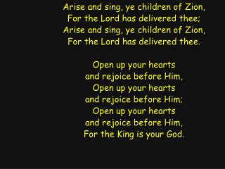Arise and sing, ye children of Zion, For the Lord has delivered thee;