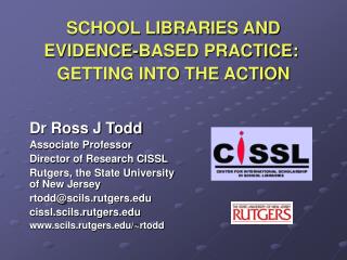 SCHOOL LIBRARIES AND EVIDENCE-BASED PRACTICE:  GETTING INTO THE ACTION