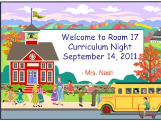 Welcome to Room 17 Curriculum Night September 14, 2011