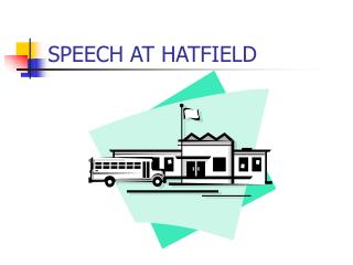 SPEECH AT HATFIELD