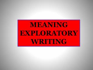 MEANING EXPLORATORY WRITING