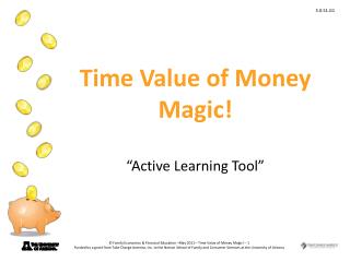 Time Value of Money Magic! “ Active Learning Tool”