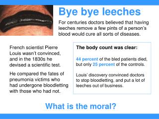 French scientist Pierre Louis wasn’t convinced, and in the 1830s he devised a scientific test.