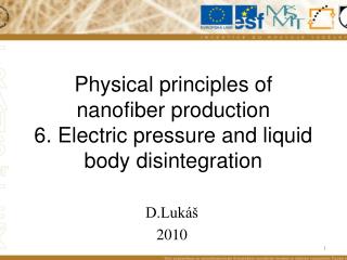 Physical principles of nanofiber production 6. Electric pressure and liquid body disintegration