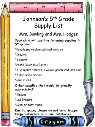 Johnson’s 5 th Grade Supply List Mrs. Bowling and Mrs. Hodges
