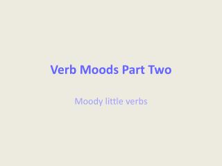 Verb Moods Part Two