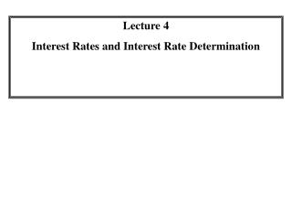 Lecture 4 Interest Rates and Interest Rate Determination