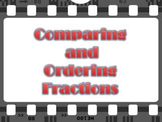 Comparing and Ordering Fractions